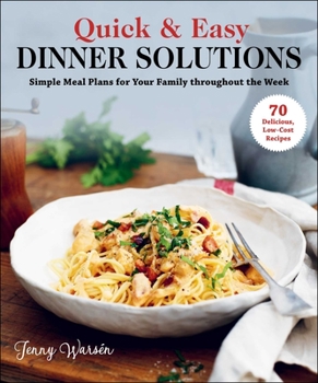 Hardcover Quick & Easy Dinner Solutions: Simple Meal Plans for Your Family Throughout the Week Book
