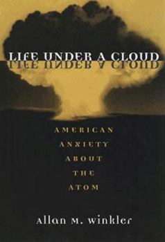 Paperback Life Under a Cloud: American Anxiety about the Atom Book