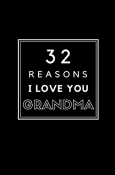 Paperback 32 Reasons I Love You Grandma: Fill In Prompted Memory Book