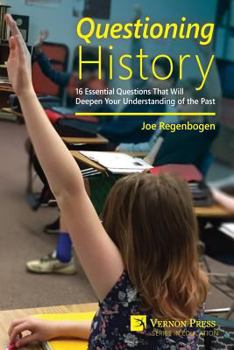 Paperback Questioning History: 16 Essential Questions That Will Deepen Your Understanding of the Past Book
