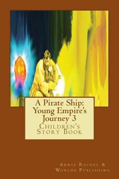 Paperback A Pirate Ship: Young Empire's Journey 3: Children's Story Book