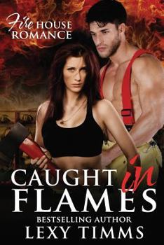 Caught in Flames - Book #1 of the Firehouse Romance