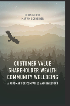 Paperback Customer Value, Shareholder Wealth, Community Wellbeing: A Roadmap for Companies and Investors Book