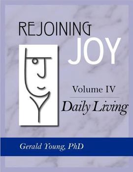 Paperback Rejoining Joy: Volume 4 Daily Living Book