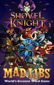 Shovel Knight Mad Libs - Book  of the Mad Libs