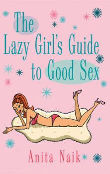 Paperback The Lazy Girl's Guide to Good Sex Book