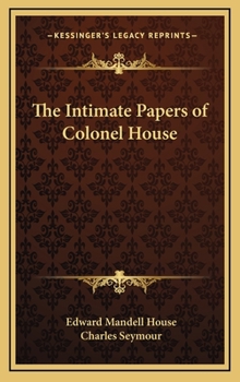 Hardcover The Intimate Papers of Colonel House Book