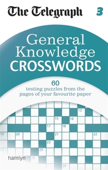 Paperback The Telegraph: General Knowledge Crosswords 3 (The Telegraph Puzzle Books) Book