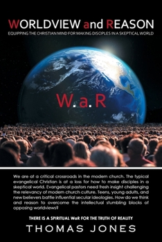 Worldview and Reason: Equipping the Christian Mind for Making Disciples in a Skeptical World