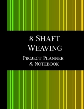 Paperback 8 Shaft Weaving Project Planner and Notebook - 2nd Edition: 8.5 x 11" book, 123 pages, 7 pages per handwoven project to plan and document your pattern Book