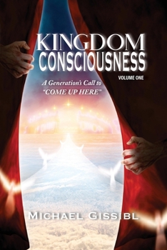Paperback Kingdom Consciousness: A Generation's Call to "Come Up Here" Book