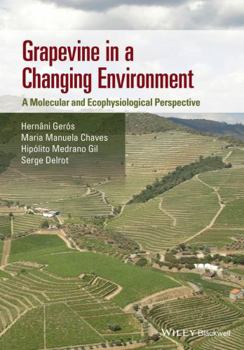 Hardcover Grapevine in a Changing Environment: A Molecular and Ecophysiological Perspective Book