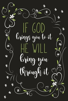 If God Brings You To It He Will Brings You Through It: Blank Lined And Dot Grid Paper Notebook for Writing /110 pages /6"x9"