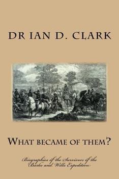 Paperback What became of them?: Biographies of the Survivors of the Burke and Wills Expedition Book