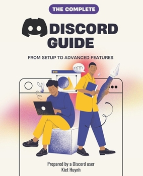 Paperback The Complete Discord Guide: From Setup to Advanced Features Book