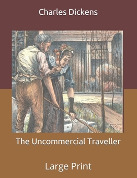 Paperback The Uncommercial Traveller: Large Print Book