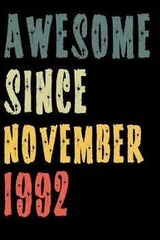 Awesome Since November 1992: Perfect Notebook for Home or School, Writing Poetry, use as a Diary, Gratitude Writing, Travel Journal or Dream Journal. Birthday Gift