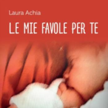 Paperback Le mie favole per te [Italian] Book