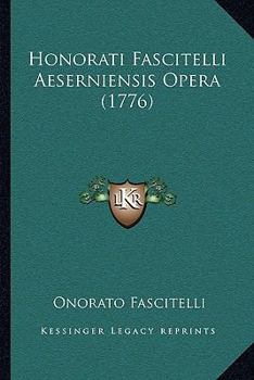 Paperback Honorati Fascitelli Aeserniensis Opera (1776) [Latin] Book