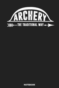 Paperback Notebook: Archery The Traditional Way Sports Hunting Book