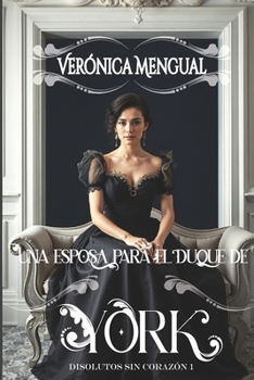 Una esposa para el duque de York: Serie Disolutos sin corazón 1 - Book #1 of the Disolutos sin corazón