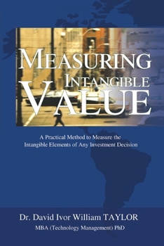 Paperback Measuring Intangible Value: A Practical Method to Measure the Intangible Elements of Any Investment Decision Book