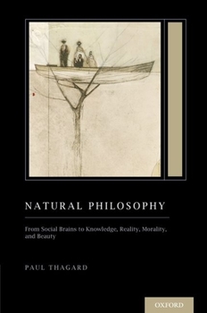 Paperback Natural Philosophy: From Social Brains to Knowledge, Reality, Morality, and Beauty (Treatise on Mind and Society) Book