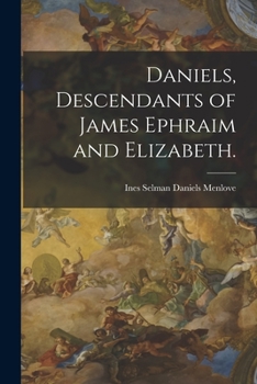 Paperback Daniels, Descendants of James Ephraim and Elizabeth. Book