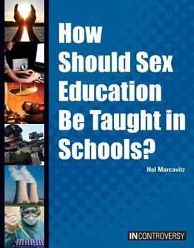 Library Binding How Should Sex Education Be Taught in Schools? Book