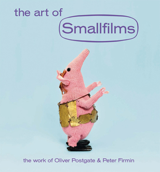 Hardcover The Art of Smallfilms: The Work of Oliver Postgate & Peter Firmin Book