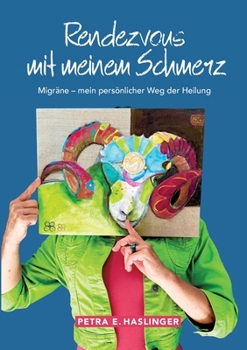 Paperback Rendezvous mit meinem Schmerz: Migräne - mein persönlicher Weg der Heilung [German] Book