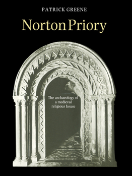 Norton Priory: The Archaeology of a Medieval Religious House