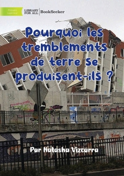 Paperback Why Do Earthquakes Happen? - Pourquoi les tremblements de terre se produisent-ils ? [French] Book