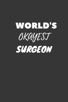 Paperback World's Okayest Surgeon Notebook: Lined Journal, 120 Pages, 6 x 9, Funny Dream Job, Starting New Career Gag Gift Journal Matte Finish Book
