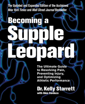 Hardcover Becoming a Supple Leopard 2nd Edition: The Ultimate Guide to Resolving Pain, Preventing Injury, and Optimizing Athletic Performance Book