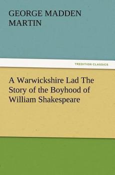 Paperback A Warwickshire Lad The Story of the Boyhood of William Shakespeare Book