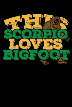 Paperback This Scorpio Loves Bigfoot Notebook: 100 Wide Ruled Lined Pages Book