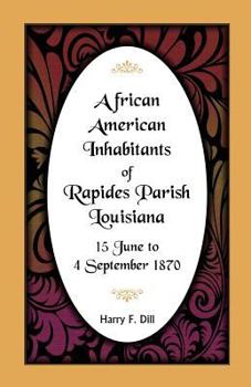 Paperback African American Inhabitants of Rapides Parish, Louisiana, 15 June to 4 Sept 1870 Book