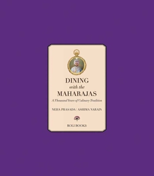 Hardcover Dining with the Maharajas: Thousand Years of Culinary Tradition Book