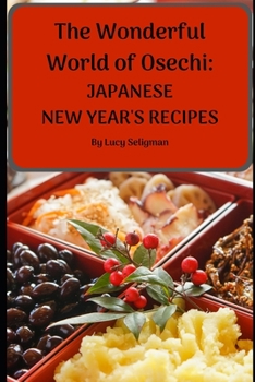 Paperback The Wonderful World of Osechi: Japanese New Year's Recipes Book