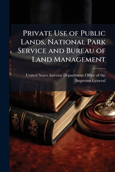 Private Use of Public Lands, National Park Service and Bureau of Land Management