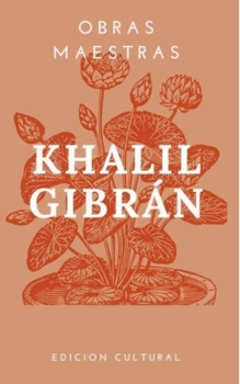 Obras Maestras Khalil Gibrán: Extractos. Los dioses de la tierra. El loco. El precursor. La procesión del mundo ilusorio. Los secretos del corazón. ... el exilio. Arena y espuma.