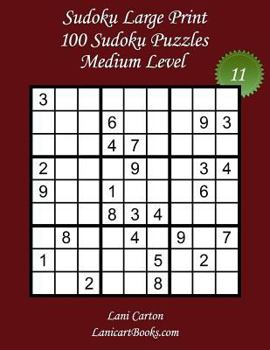 Paperback Sudoku Large Print - Medium Level - N°11: 100 Medium Sudoku Puzzles - Puzzle Big Size (8.3"x8.3") and Large Print (36 points) [Large Print] Book