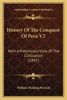 Paperback History Of The Conquest Of Peru V2: With A Preliminary View Of The Civilization (1847) Book