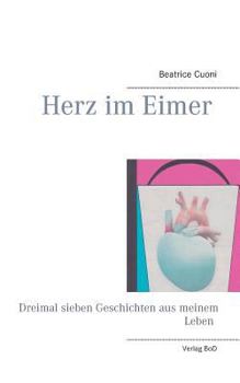 Paperback Herz im Eimer: Dreimal sieben Geschichten aus meinem Leben [German] Book