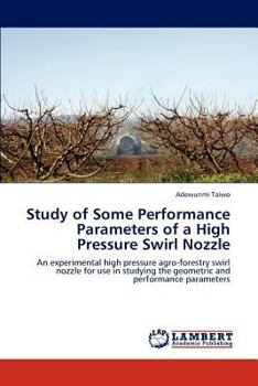 Paperback Study of Some Performance Parameters of a High Pressure Swirl Nozzle Book