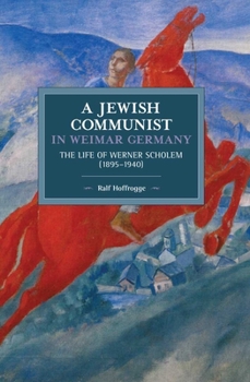 Paperback Jewish Communist in Weimar Germany: The Life of Werner Scholem (1895a 1940) Book