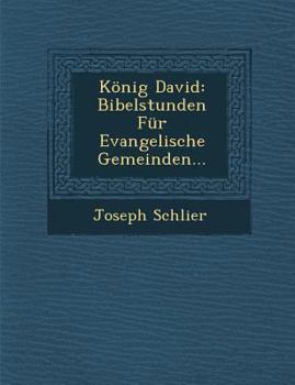 Paperback Konig David: Bibelstunden Fur Evangelische Gemeinden... [German] Book
