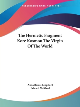 Paperback The Hermetic Fragment Kore Kosmou the Virgin of the World Book