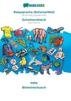 Paperback Babysprache (Scherzartikel) - Schwiizerdütsch, baba: BABADADA German baby language (joke) - Swiss German, visual dictionary [German] Book